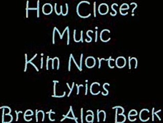 Brent Alan Beck - Covering Kim Norton's, How Close