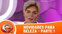 Novidades Para Beleza - Parte 1