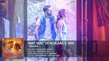 Wat Wat Wat Vengeance Mix FULL AUDIO Song ¦ Tamasha ¦ Ranbir Kapoor, Deepika Padukone ¦