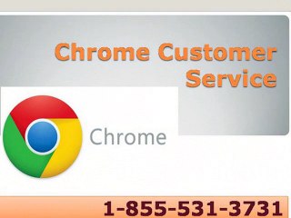 Chrome Customer Service \ 1-855-531-3731