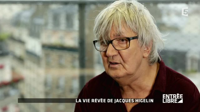 Jacques Higelin: Je vis pas ma vie, je la rêve - Entrée libre
