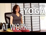 Yoga For The Office - Invigorate Your Mind & Neck Stretching Yoga at Work
