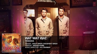 Wat Wat Wat FULL AUDIO Song - Tamasha - Ranbir Kapoor, Deepika Padukone - T-Series