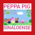 Peppa Pig Sinaloense➡suscribete©