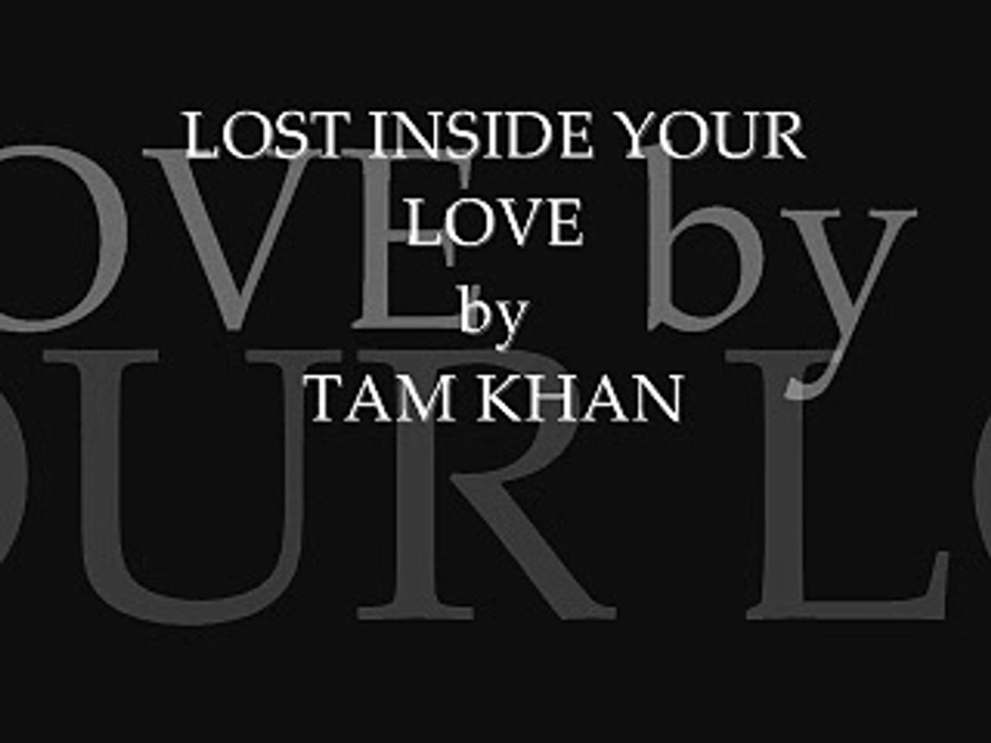 Lost Inside Your Love By Tam Video Dailymotion dailymotion