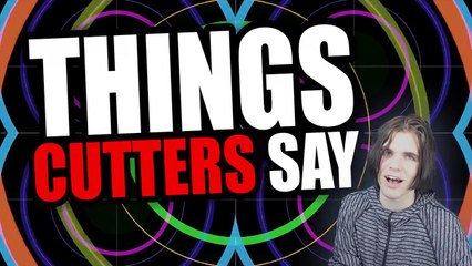 Things Cutters Say