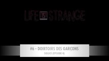 LIFE IS STRANGE | SOLUCE Épisode 4-6