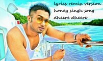 Honey Singh new rap songs remix Dheere Dheere 2015