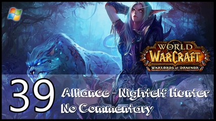 World of Warcraft ： Warlords of Draenor【PC】 - Part 39 「Alliance │ Nightelf Hunter │ No Commentary」