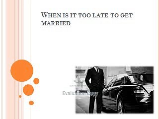 When is it too late to get married