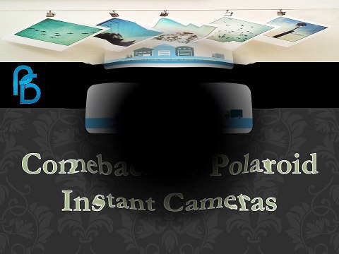 Comeback of Polaroid Instant Cameras