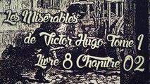 Les Misérables, de Victor Hugo Tome 1 , Livre 8 Chapitre 02 [ Livre Audio] [Français]