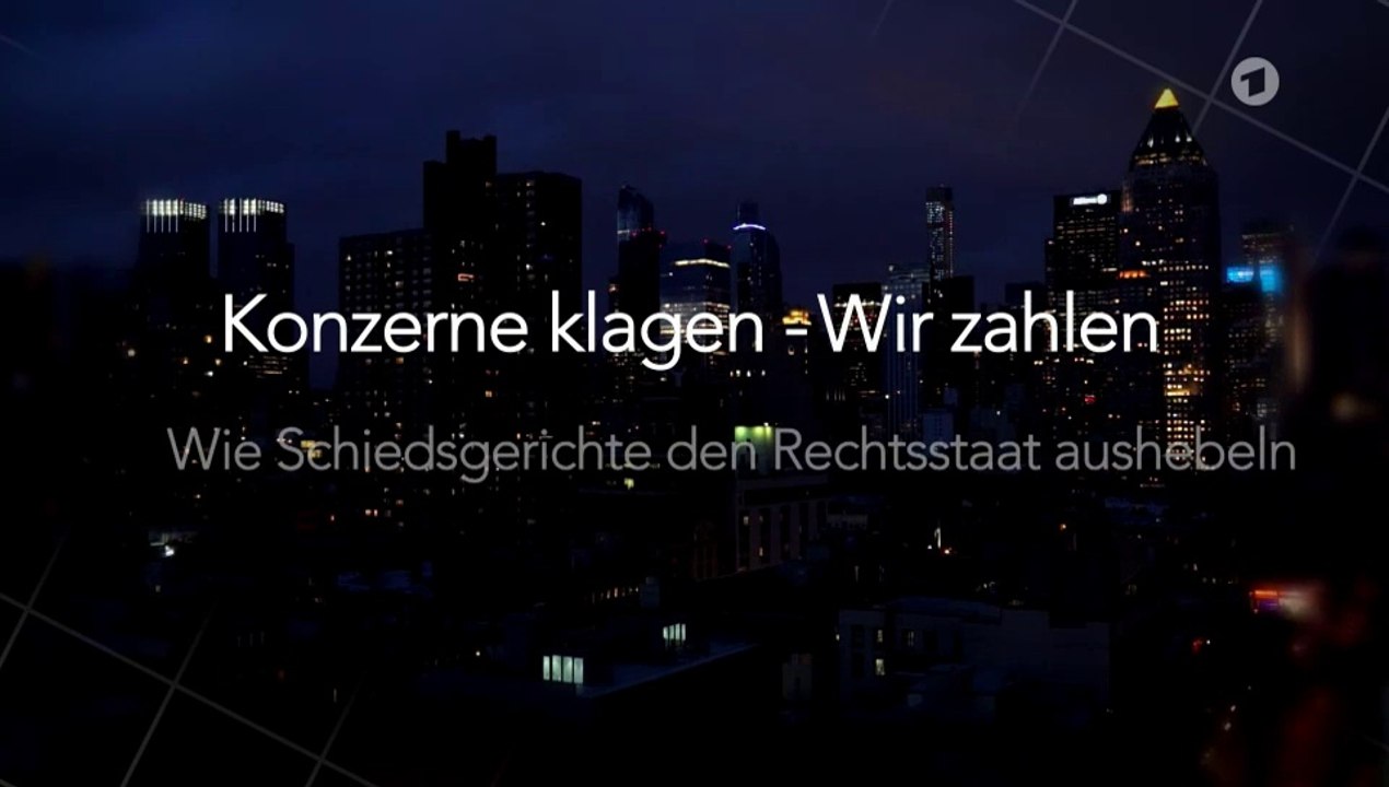 Konzerne klagen - Wir zahlen: Wie Schiedsgerichte den Rechtsstaat aushebeln