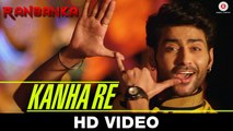Kanha Re Video Song (Ranbanka) Full HD