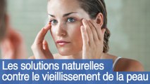 Solutions naturelles contre le vieillissement de la peau
