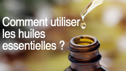 Les huiles essentielles en questions