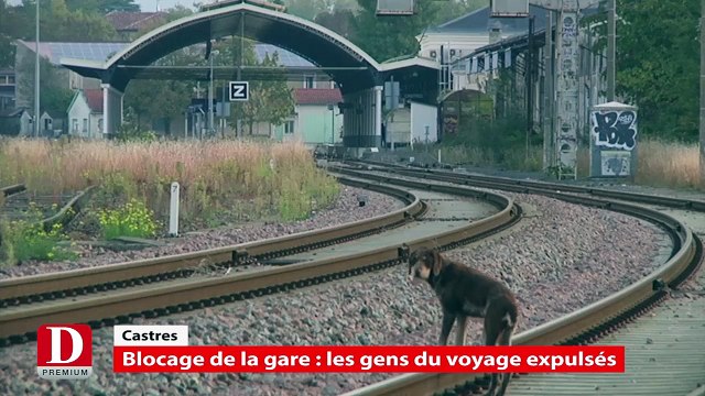 Blocage de la gare de Castres : les gens du voyage expulsés