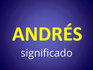 significado de los nombres - ANDRES - significado del nombre su origen y mas