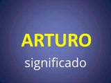 significado de los nombres - ARTURO - significado del nombre su origen y mas