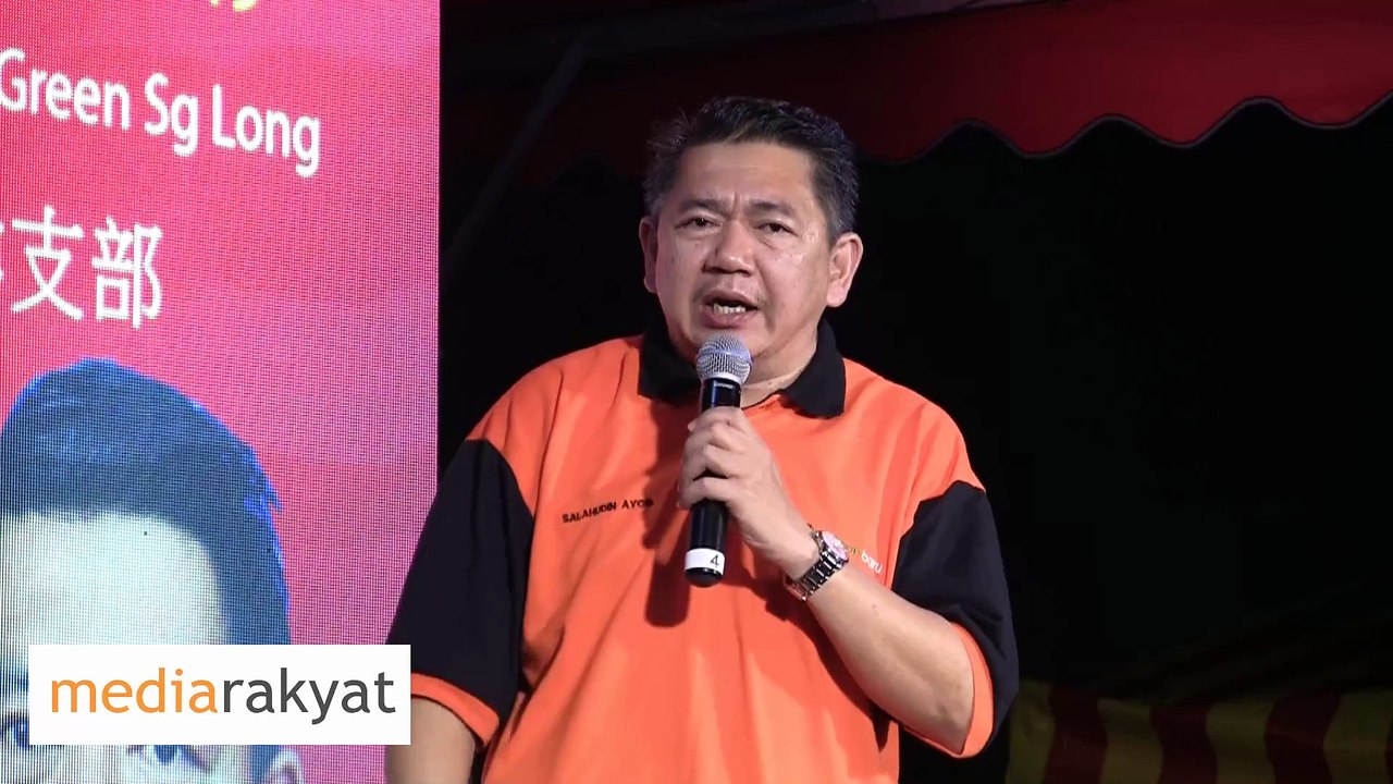 Salahuddin Ayub: Kalau Kita Sayang Negara Kita, Kita Mesti Kalahkan Barisan Nasional