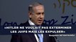Netanyahou: « Hitler ne voulait pas exterminer les juifs mais les expulser»