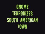'Creepy gnome' terrorises town
