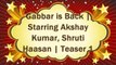 Gabbar is Back Starring Akshay Kumar, Shruti Haasan Teaser 1