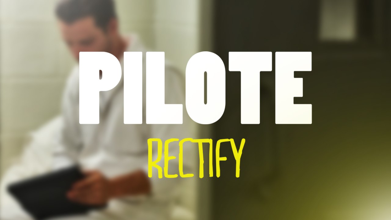 RECTIFY - PILOTE #10