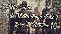 Les Misérables, de Victor Hugo Tome 1 , Livre 7 Chapitre 10 [ Livre Audio] [Français]