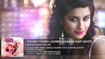 Young Young Lounde Kharab Kar Gayee (Remix) Full HD 1080p AUDIO Song ¦ Ishq Ne Krazy Kiya Re