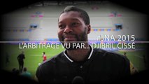 #JNA2015 : L'arbitrage vu par... Djibril Cissé, arbitre d'un jour !