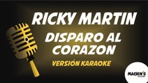Ricky Martin - Disparo al corazón (Versión Karaoke)