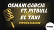Osmani García ft. Pitbull - El Taxi - Versión Karaoke