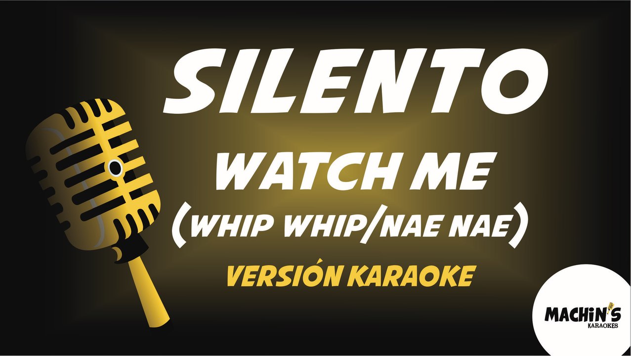 Silento - Watch me (Whip/Nae Nae) (Version Karaoke)