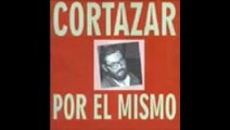 Julio Cortázar: Cortázar por él mismo - Audiolibro
