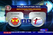 PIALA MALAYSIA – SELANGOR TEWASKAN T-TEAM 2-1 [18 OKT 2015] - YouTube