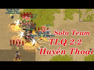 Trận PK  VL2 - Solo Team 2-2 Huyền Thoại TLQ - Rất Hay Và Hấp Dẫn