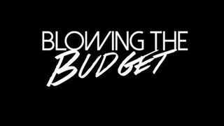 Blowing The Budget Episode 1