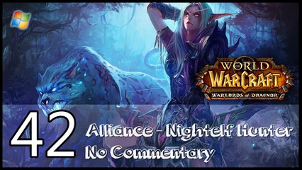 World of Warcraft ： Warlords of Draenor【PC】 - Part 42 「Alliance │ Nightelf Hunter │ No Commentary」