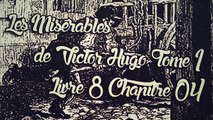 Les Misérables, de Victor Hugo Tome 1 , Livre 8 Chapitre 04 [ Livre Audio] [Français]