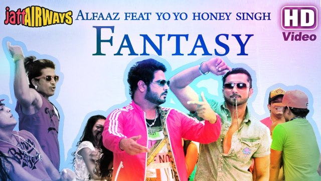 fantasy Full Video Song - feat Yo Yo Honey Singh Alfaaz - Jatt Airways Movie