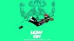 Major Lazer & DJ Snake feat MO Lean On Radio edit (Clean)