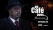 Un Café Avec...Saison3 - Episode N°58
