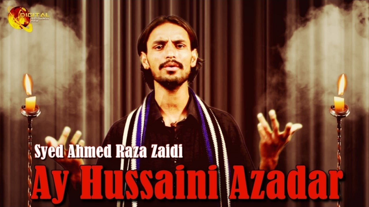 Syed Ahmed Raza Zaidi - Ay Hussaini Azadar | Noha