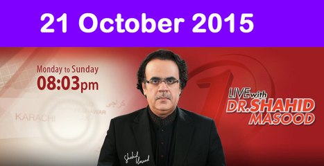 Live with Dr Shahid Masood 21 October 2015 On News One