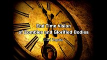 End Time Vision, Zombie and Glorified Body - Elvi Zapata