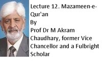 Lecture 12. Mazameen-e-Qur'an (Prof Dr M Akram Chaudhary, former Vice Chancellor and a Fulbright Scholar)