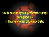 How to capture system performance graph during boot up in Ubuntu or other GNU Linux Distro
