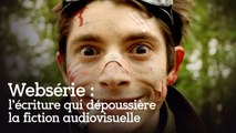 Websérie : l’écriture qui dépoussière la fiction audiovisuelle