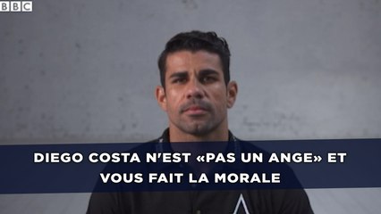 Diego Costa n'est «pas un ange» et vous fait la morale
